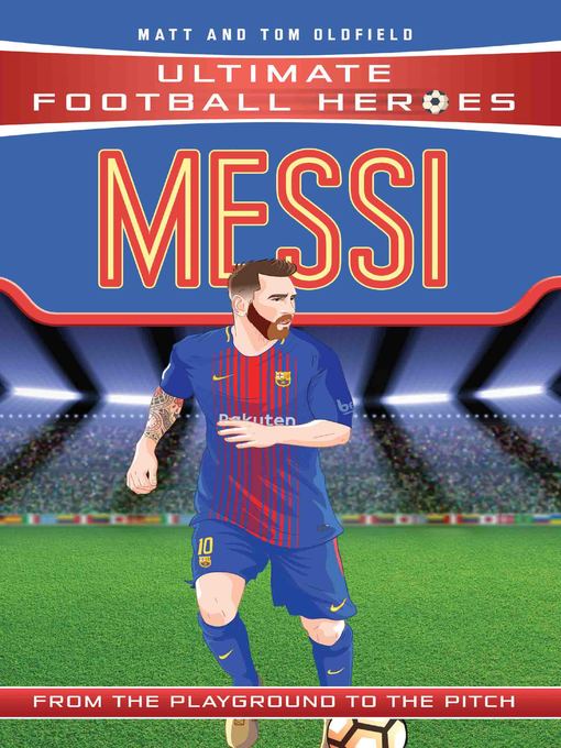 Title details for Messi (Ultimate Football Heroes)--Collect Them All! by Matt Oldfield - Available